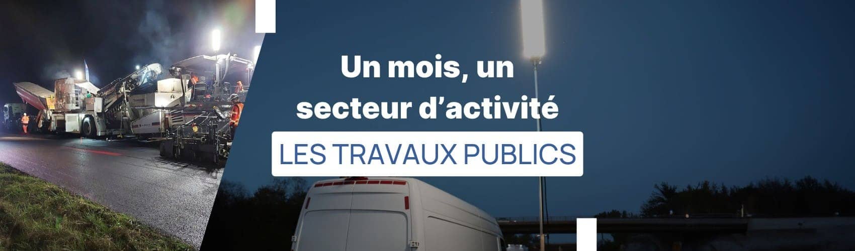Un mois, un secteur d&rsquo;activité : les travaux publics