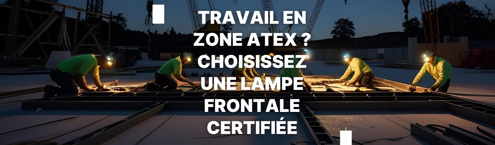 Lampe frontale ATEX : l’éclairage indispensable en zone explosive